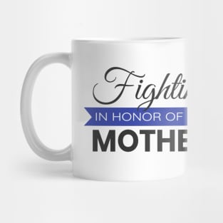 Fighting in honor of my mother Mug